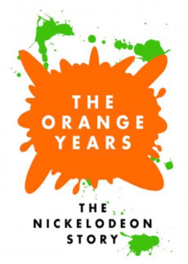 The Orange Years: The Nickelodeon Story