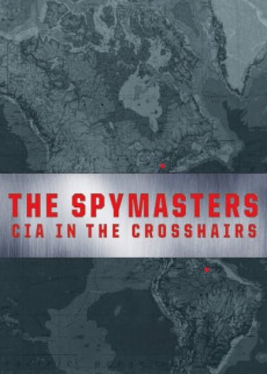 Spymasters: CIA in the Crosshairs