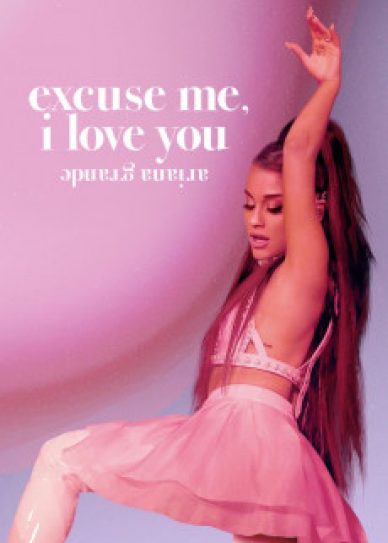 Ariana Grande: Excuse Me, I Love You