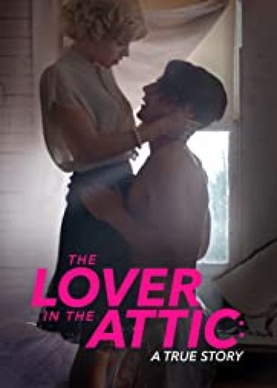 The Lover in the Attic: A True Story