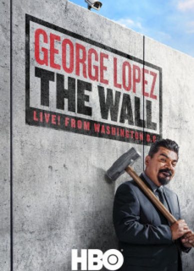 George Lopez: The Wall, Live from Washington D.C.