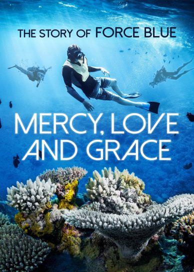 Mercy, Love & Grace: The Story of Force Blue