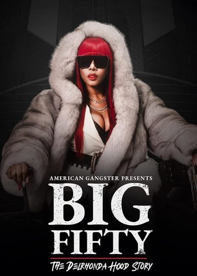 American Gangster Presents: Big 50 – The Delrhonda Hood Story