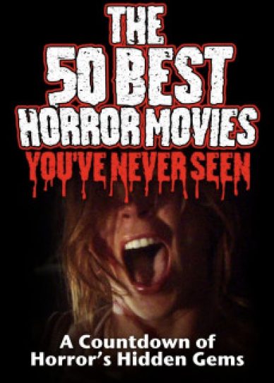 The 50 Best Horror Movies You’ve Never Seen