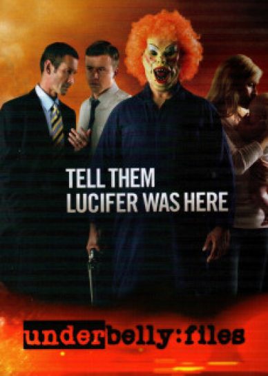 Underbelly Files: Tell Them Lucifer Was Here