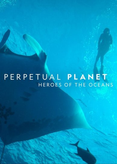 Perpetual Planet: Heroes of the Oceans