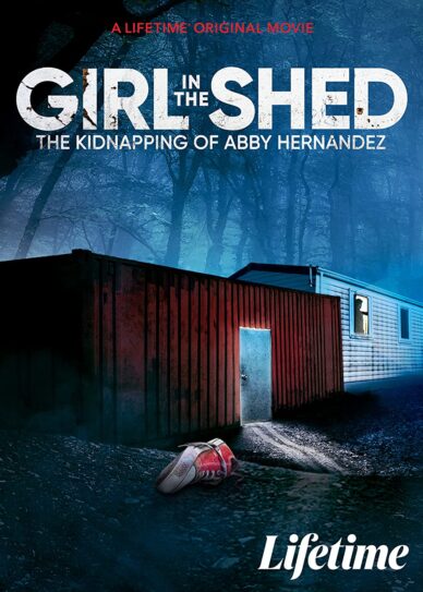 Girl in the Shed: The Kidnapping of Abby Hernandez